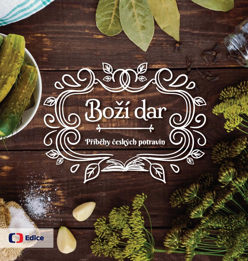 Boží dar. Příběhy českých potravin