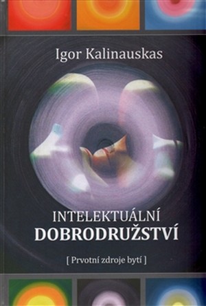 Intelektuální dobrodružství. Prvotní zdroje bytí