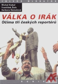 Válka o Irák očima tří českých reportérů