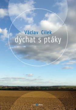Dýchat s ptáky. Obyčejné texty o světle paměti, pravdě oblaků a útěše míst