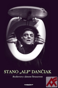 Stano "Alf" Dančiak. Rozhovory s Jánom Strasserom