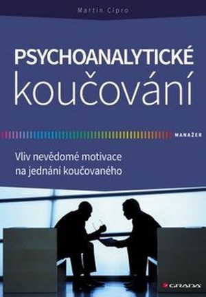 Psychoanalytické koučování. Vliv nevědomé motivace na jednání koučovaného