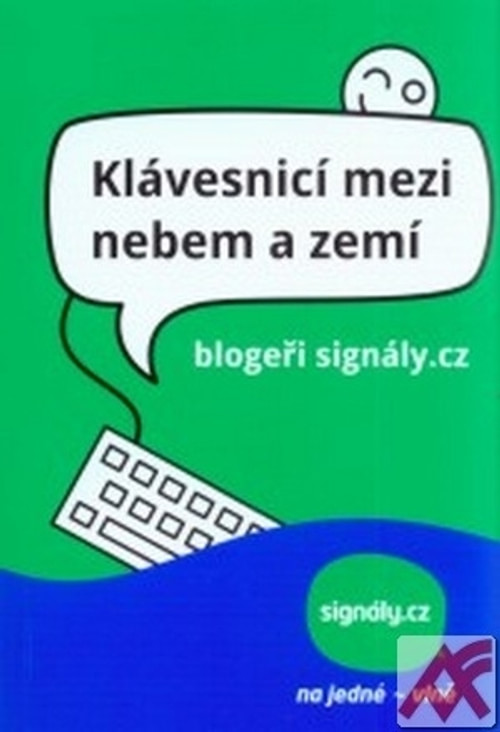 Klávesnicí mezi nebem a zemí. Blogeři signály.cz