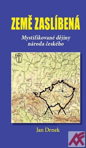 Země zaslíbená. Mystifikované dějiny národa českého