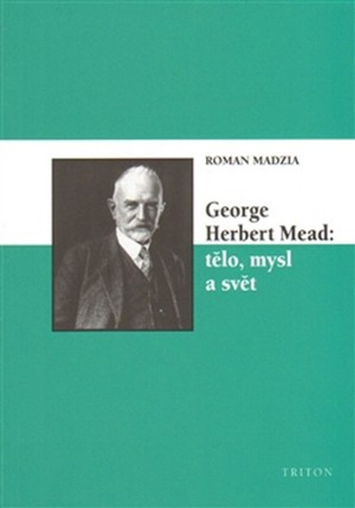 George Herbert Mead: tělo, mysl a svět