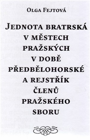 Jednota bratrská v městech pražských v době předbělohorské a rejstřík členů praž