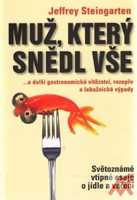 Muž, který snědl vše... a další gastronomické vítězství, rozepře a labužnické vý