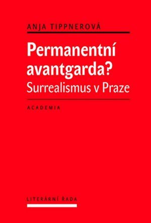 Permanentní avantgarda? Surrealizmus v Praze