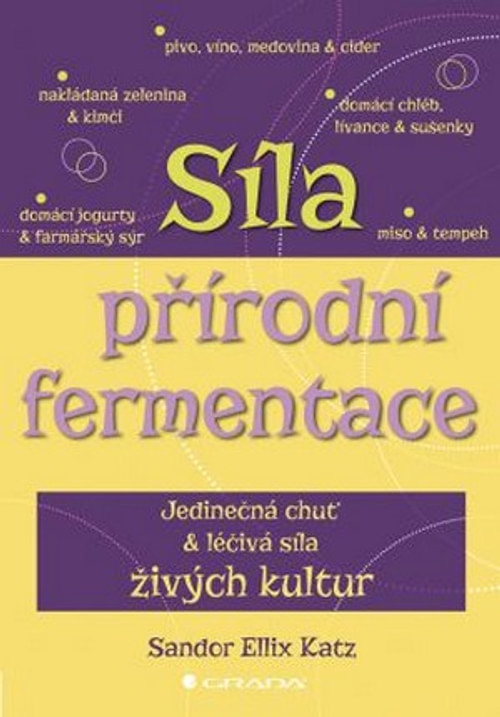 Síla přírodní fermentace. Jedinečná chuť a léčivá síla živých kultur