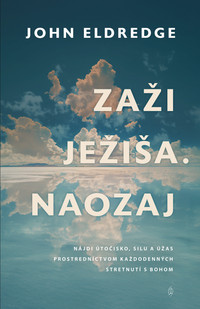 Zaži Ježiša. Naozaj