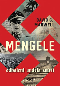 Mengele. Odhalení Anděla smrti