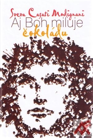 Aj Boh miluje čokoládu - Sveva Casati Modignani