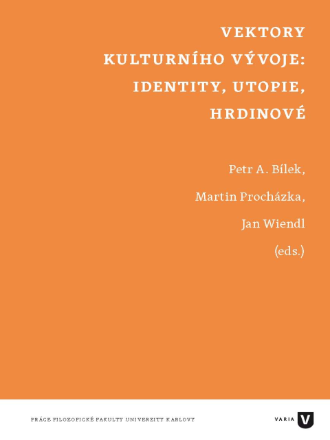 Vektory kulturního vývoje. Identity, utopie, hrdinové