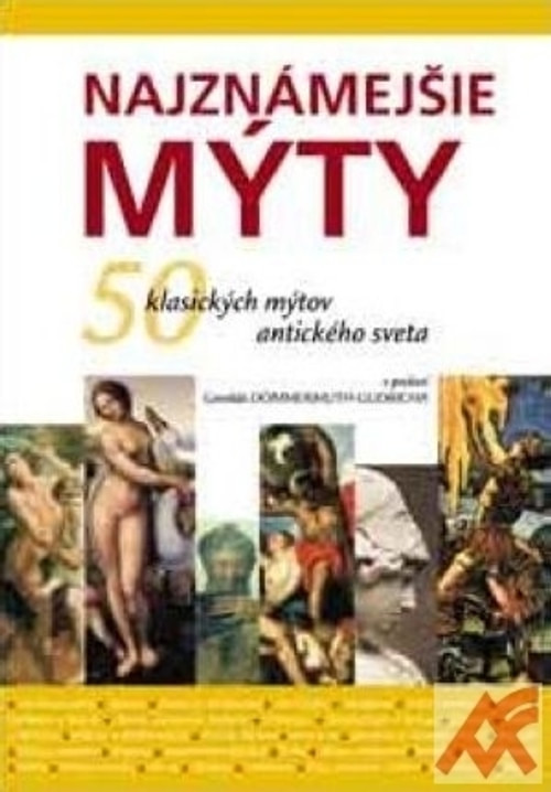 Najznámejšie mýty. 50 klasických mýtov antického sveta