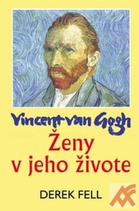 Vincent van Gogh. Ženy v jeho živote