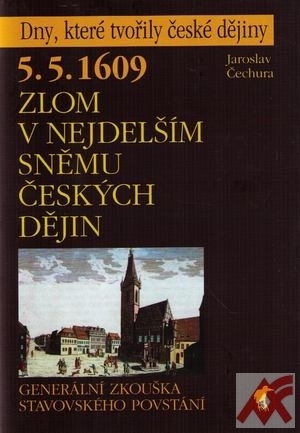 5.5.1609 - Zlom v nejdelším sněmu českých dějin