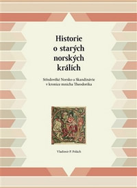 Historie o starých norských králích. Středověké Norsko a Skandinávie v kronice m