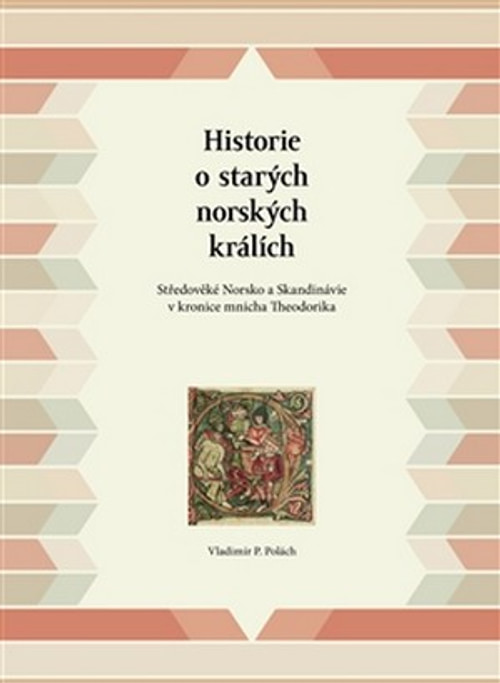 Historie o starých norských králích. Středověké Norsko a Skandinávie v kronice m