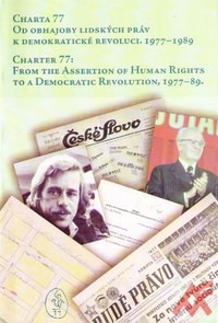 Charta 77. Od obhajoby lidských práv k demokratické revoluci 1977 - 1989