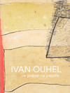 Ivan Ouhel - práce na papíře