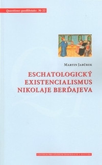Eschatologický existencialismus Nikolaje Berďajeva