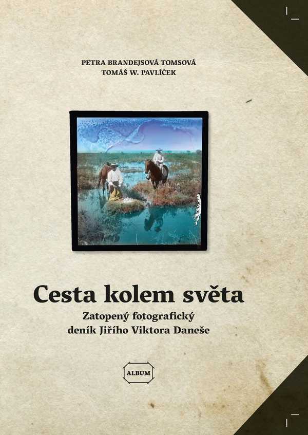 Cesta kolem světa. Zatopený fotografický deník Jiřího Viktora Daneše