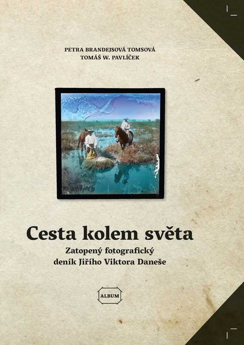 Cesta kolem světa. Zatopený fotografický deník Jiřího Viktora Daneše