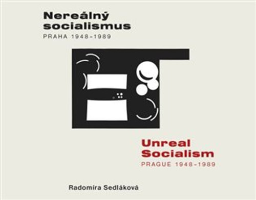 Nereálný socialismus - Praha 1948-1989