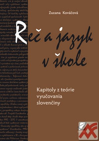 Reč a jazyk v škole. Kapitoly z teórie vyučovania slovenčiny