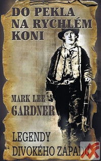 Do pekla na rychlém koni. Legendy Divokého západu