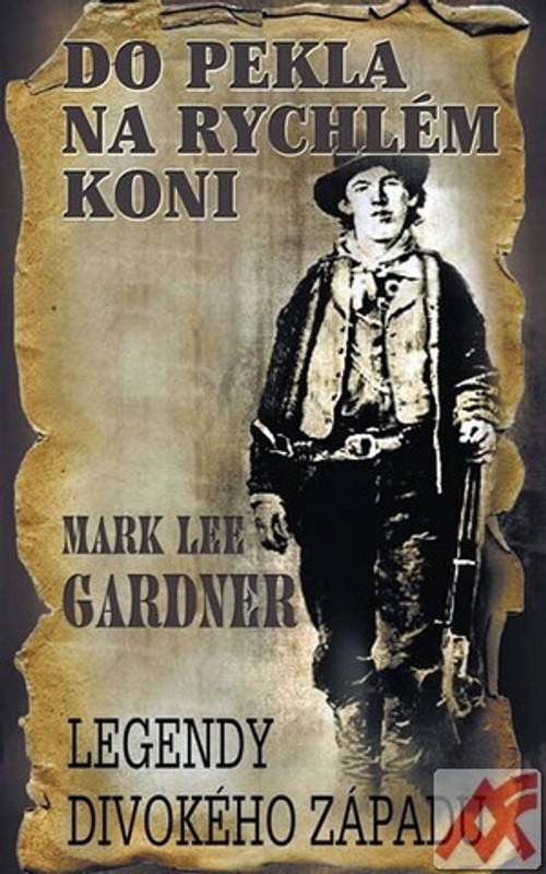 Do pekla na rychlém koni. Legendy Divokého západu