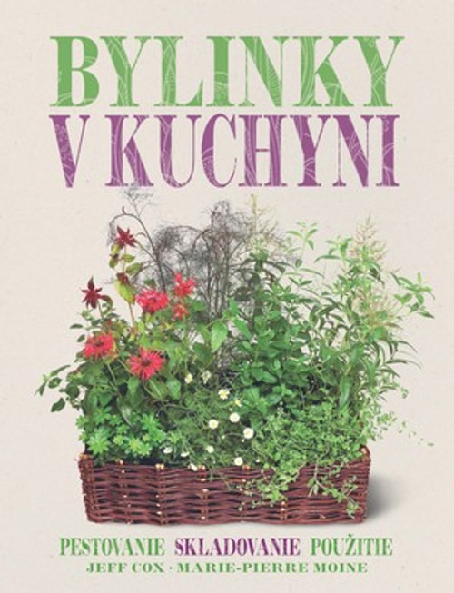 Bylinky v kuchyni. Pestovanie, skladovanie, použitie