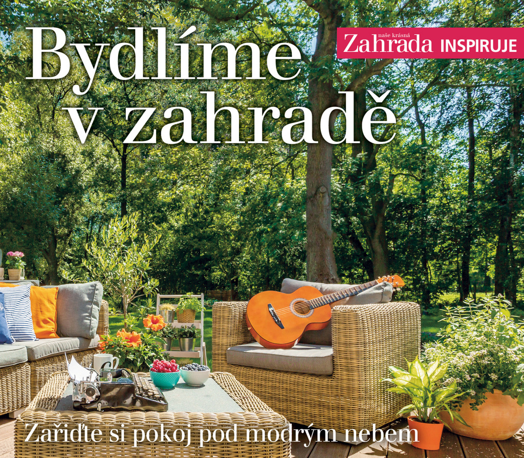 Bydlíme v zahradě - Naše krásná zahrada inspiruje