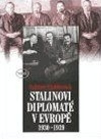 Stalinovi diplomaté v Evropě 1930-1939