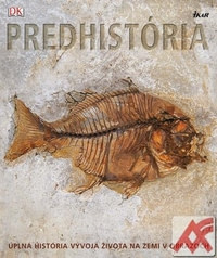 Predhistória. Úplná história vývoja života na zemi v obrazoch