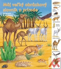 Môj veľký obrázkový slovník o prírode. Zvieratá a rastliny v púšti