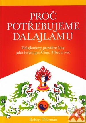 Proč potřebujeme dalajlamu. Dalajlamovy pravdivé činy jako politické řešení pro