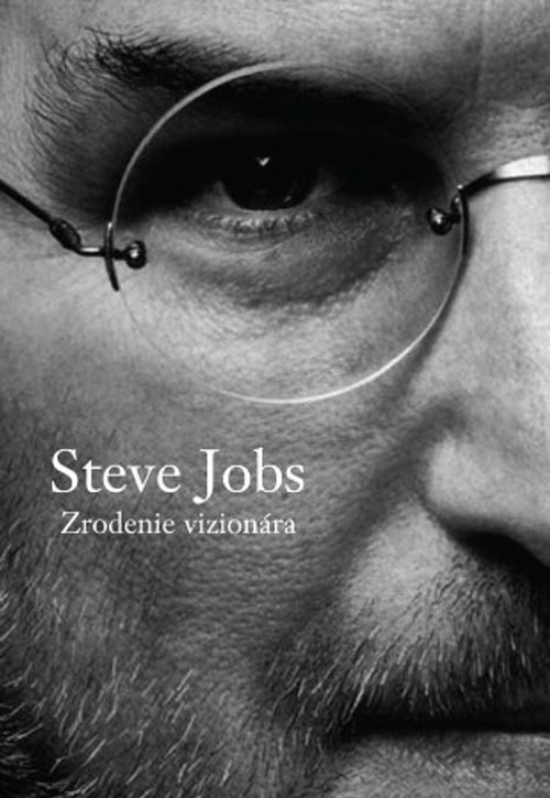 Steve Jobs. Zrodenie vizionára