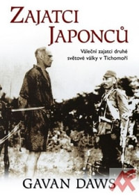 Zajatci Japonců. Váleční zajatci druhé světové války v Tichomoří