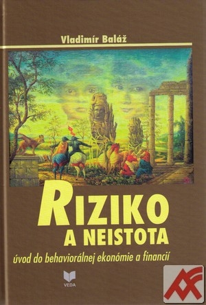 Riziko a neistota. Úvod do behaviorálnej ekonómie a financií