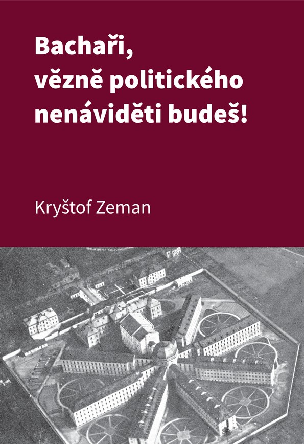Bachaři, vězně politického nenáviděti budeš!