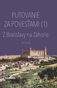 Putovanie za povesťami  I.  - Z Bratislavy na Záhorie