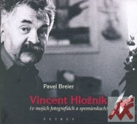 Vincent Hložník (v mojich fotografiách a spomienkach)