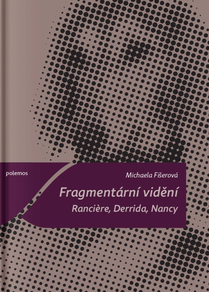 Fragmentární vidění. Ranciere, Derrida, Nancy