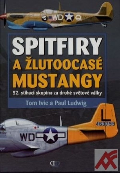 Spitfiry a žlutoocasé Mustangy. 52. stíhací skupina za druhé světové války