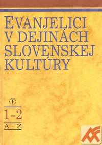 Evanjelici v dejinách slovenskej kultúry 1-2 (A-Z)