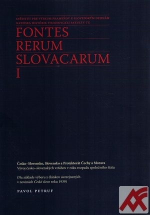 Česko-Slovensko, Slovensko a Protektorát Čechy a Morava. Fontes rerum Slovacarum