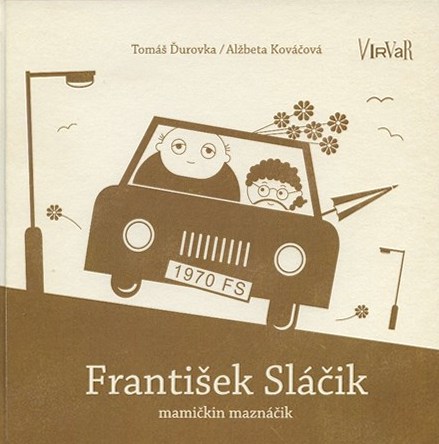 František Sláčik mamičkin maznáčik