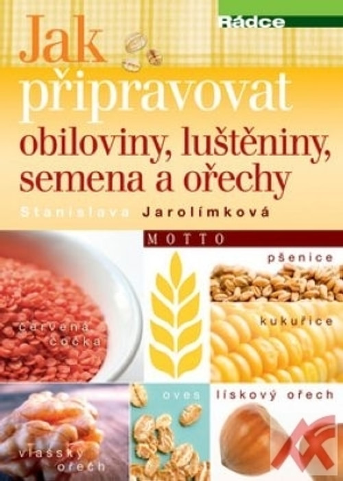 Jak připravovat obiloviny, luštěniny, semena a ořechy