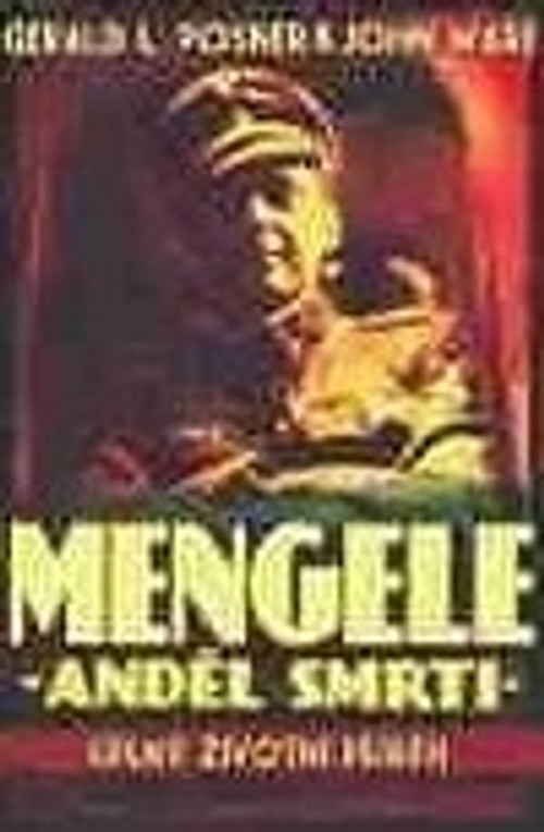 Mengele - anděl smrti. Úplný životní příběh